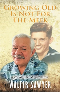Front cover_Growing Old Is Not For The Meek