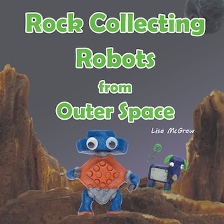 Front cover_Rock Collecting Robots From Outer Space