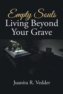 Front cover_Empty Souls Living Beyond Your Grave