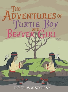 Front cover_The Adventures of Turtle Boy and Beaver Girl