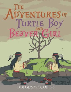 Front cover_The Adventures of Turtle Boy and Beaver Girl