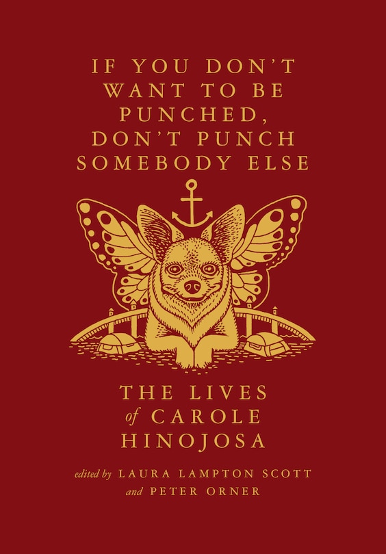 Front cover_If You Don’t Want To Be Punched, Don’t Punch Somebody Else: The Lives of Carole Hinojosa