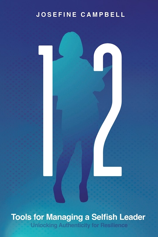 Front cover_12 Tools for Managing a Selfish Leader