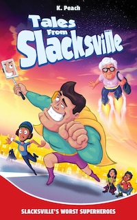Front cover_Slacksville's Worst Superheroes