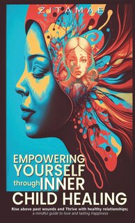 Front cover_Empowering Yourself Through Inner Child Healing
