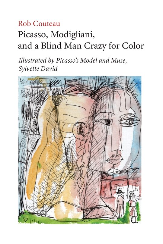 Front cover_Picasso, Modigliani, and a Blind Man Crazy for Color. Illustrated by Picasso's Model and Muse, Sylvette David. Second, Revised Edition
