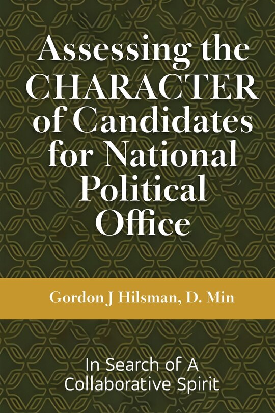Front cover_Assessing the CHARACTER of Candidates for National Political Office