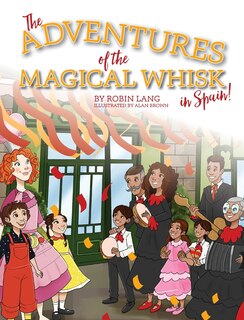 Front cover_The Adventures of the Magical Whisk in Spain