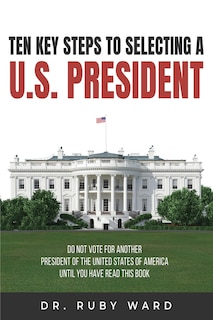 Front cover_Ten Key Steps to Selecting a U.S. President