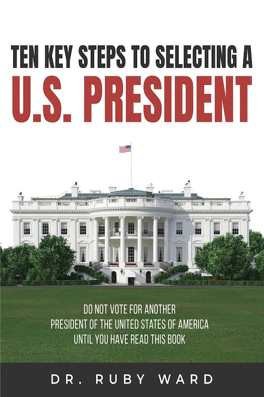 Front cover_Ten Key Steps to Selecting a U.S. President