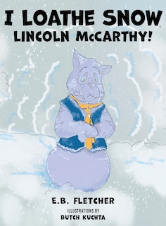 Front cover_I Loathe Snow, Lincoln McCarthy!