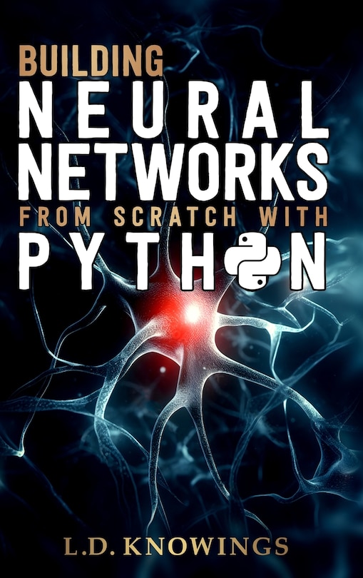 Couverture_Building Neural Networks from Scratch with Python
