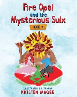 Front cover_Fire Opal and the Mysterious Sulx