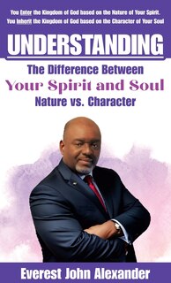 Front cover_Understanding The Difference Between Your Spirit and Soul