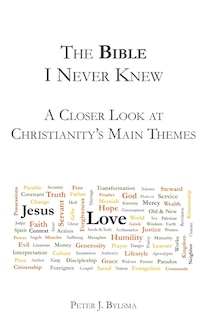 The Bible I Never Knew: A Closer Look At Christianity's Main Themes