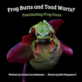 Couverture_Frog Butts and Toad Warts? Fascinating Frog Facts