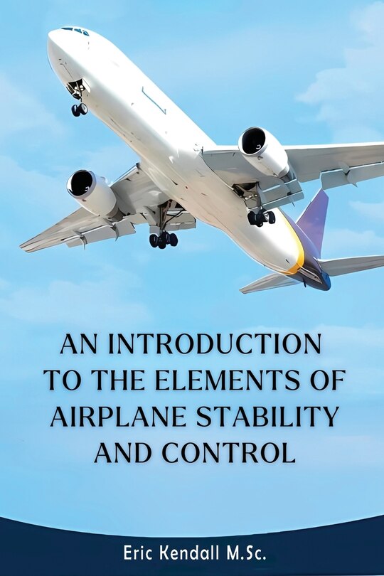 Front cover_An Introduction to the Elements of Airplane Stability and Control