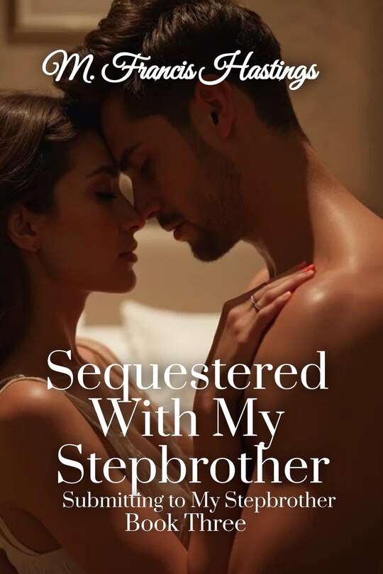 Front cover_Sequestered With My Stepbrother