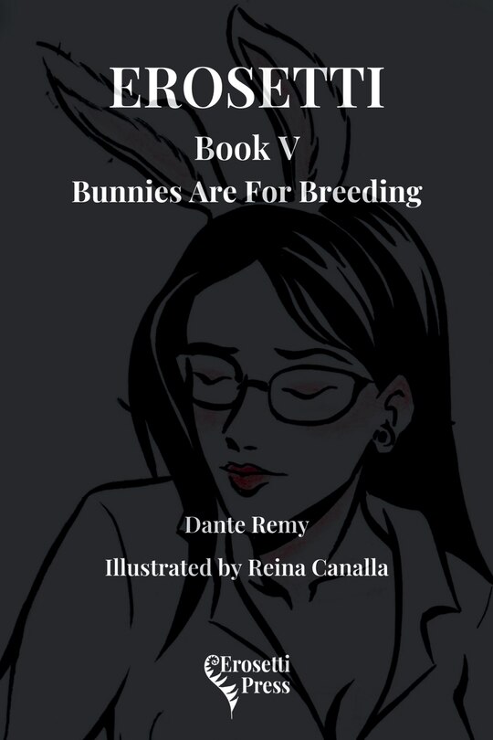 Front cover_Erosetti Book V, Bunnies Are For Breeding
