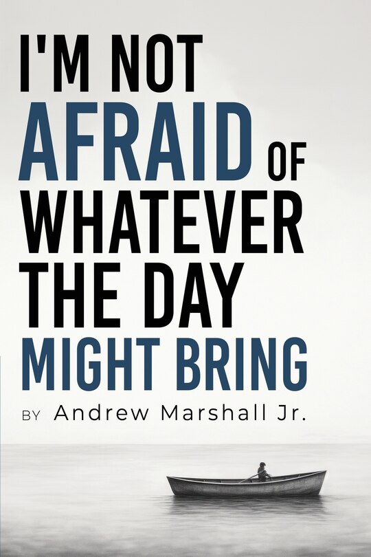 Front cover_I'm Not Afraid Of Whatever The Day Might Bring