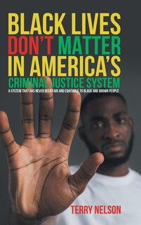 Front cover_Black Lives Don't Matter In America's Criminal Justice System