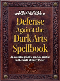 Couverture_The Ultimate Wizarding World Defense Against the Dark Arts Spellbook