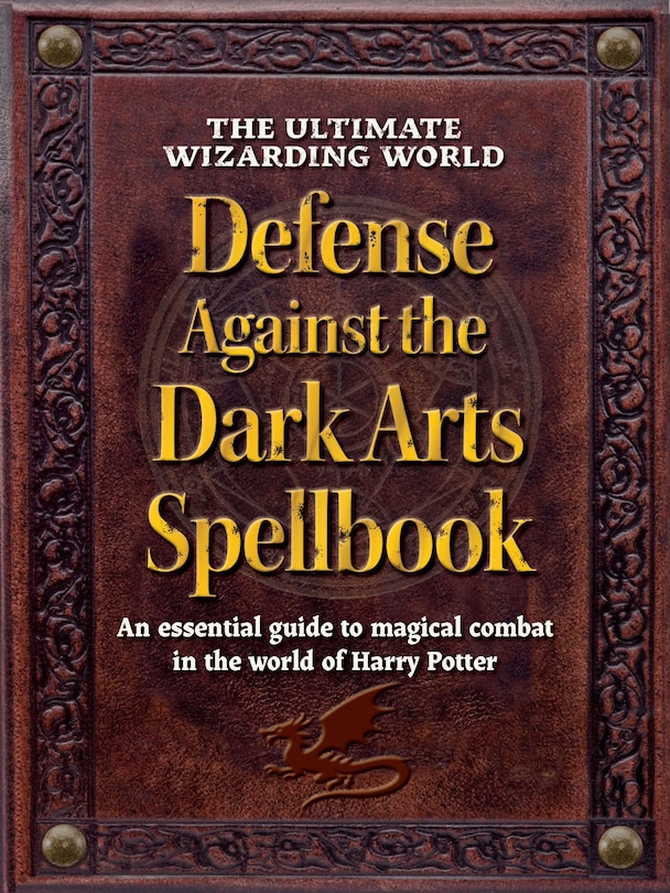 Couverture_The Ultimate Wizarding World Defense Against the Dark Arts Spellbook