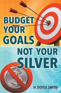 Front cover_Budget Your Goals Not Your Silver