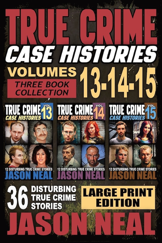 Couverture_True Crime Case Histories - (Books 13, 14, & 15) LARGE PRINT EDITION