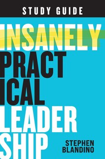 Front cover_Insanely Practical Leadership Study Guide
