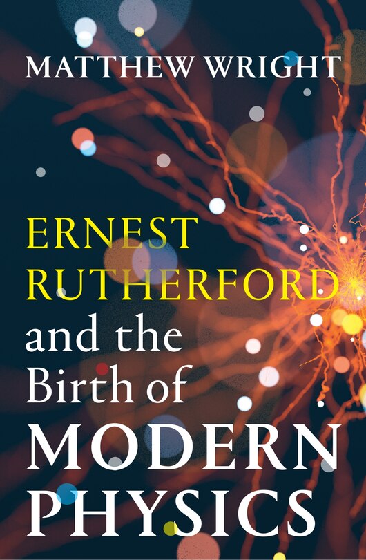 Couverture_Ernest Rutherford and the Birth of Modern Physics