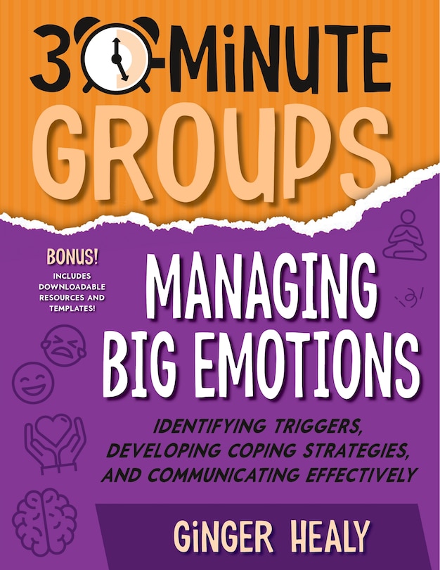 Front cover_30-Minute Groups: Managing Big Emotions