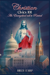 Couverture_Christian Civics 101 an Evangelical Call to Revival