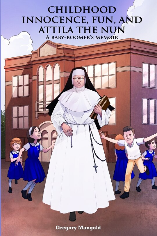Front cover_Childhood Innocence, Fun, and Attila the Nun