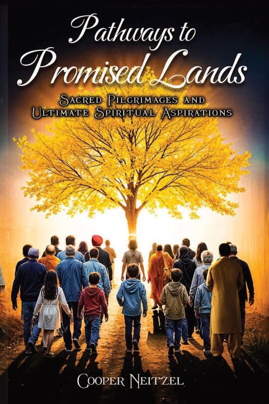 Front cover_Pathways to Promised Lands Sacred Pilgrimages and Ultimate Spiritual Aspirations
