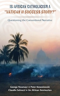 Couverture_Is African Catholicism a Vatican II Success Story?