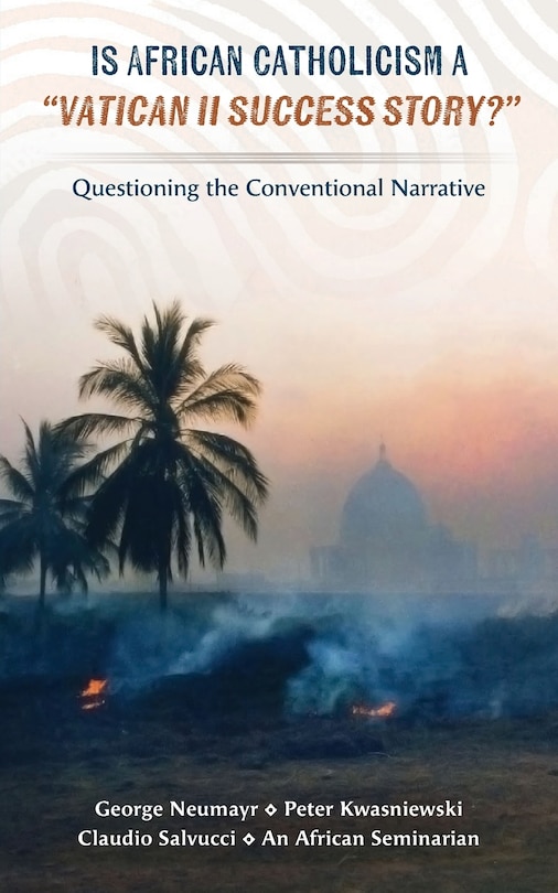 Couverture_Is African Catholicism a Vatican II Success Story?