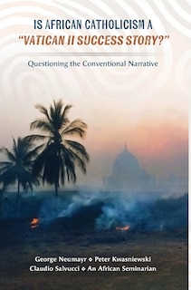 Couverture_Is African Catholicism a Vatican II Success Story?