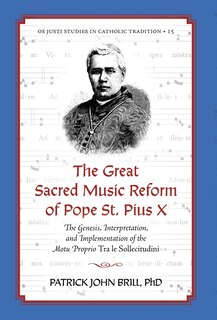 Front cover_The Great Sacred Music Reform of Pope St. Pius X