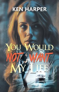 Couverture_You Would Not Want My Life