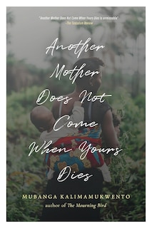 Front cover_Another Mother Does Not Come When Yours Dies