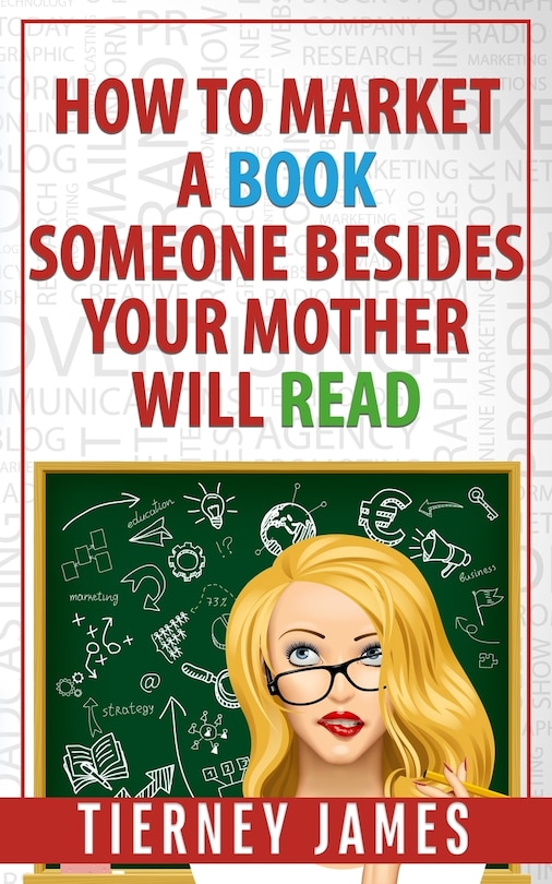 Couverture_How to Market a Book Someone Besides Your Mother Will Read