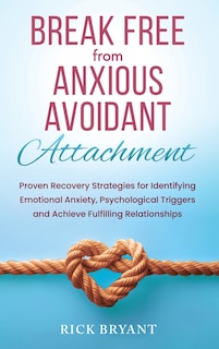 Front cover_Break Free From Anxious Avoidant Attachment