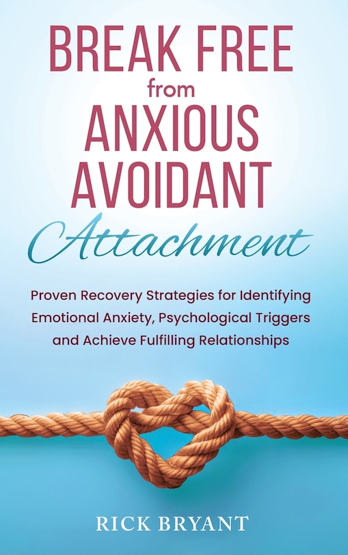 Front cover_Break Free From Anxious Avoidant Attachment