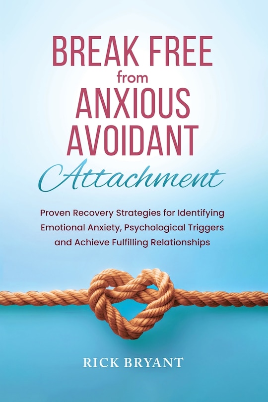 Front cover_Break Free From Anxious Avoidant Attachment