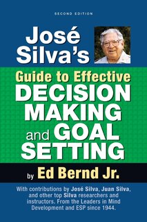 Front cover_José Silva's Guide to Effective Decision Making and Goal Setting
