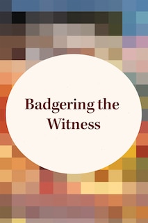 Front cover_Badgering the Witness