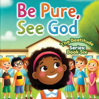 Couverture_Be Pure, See God; The Beatitudes Series