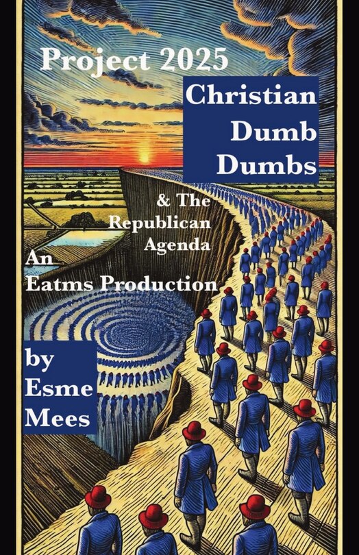 Front cover_Project 2025, Christian Dumb Dumbs, & The Republican Agenda