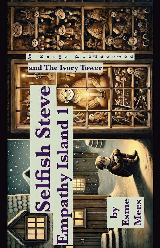 Front cover_Selfish Steve and The Ivory Tower- Empathy Island 1